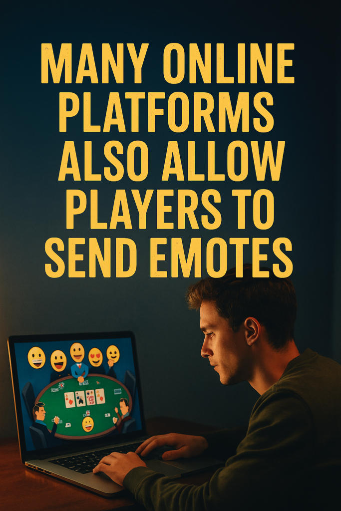 Digital image featuring a poker player engaged in an online poker game, with visible emotes on the screen—illustrating how many online poker platforms allow players to use emotes as part of in-game communication.