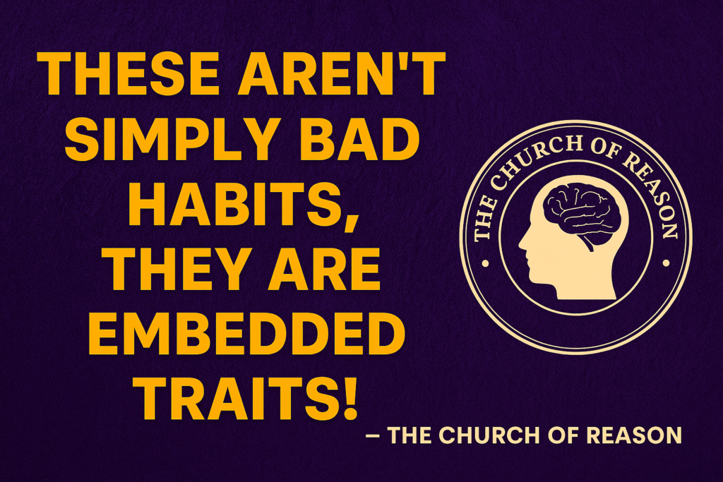 A digital graphic featuring a quote from The Church of Reason series by PokerRailbird. The image highlights the phrase “These aren’t simply bad habits, they are embedded traits!” in bold white text over a dramatic black-and-red background, conveying a sense of deep-rooted behavior and introspection in poker strategy and mindset.